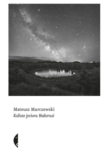 Koliste jeziora Białorusi Marczewski Mateusz