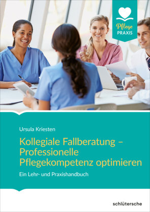 Kollegiale Fallberatung - Professionelle Pflegekompetenz optimieren Schlütersche