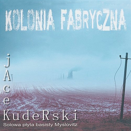 Kolonia Fabryczna Jacek Kuderski