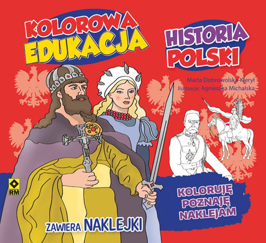 Kolorowa edukacja. Historia Polski Dobrowolska-Kierył Marta