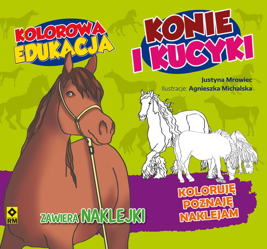 Kolorowa edukacja. Konie i kucyki Mrowiec Justyna
