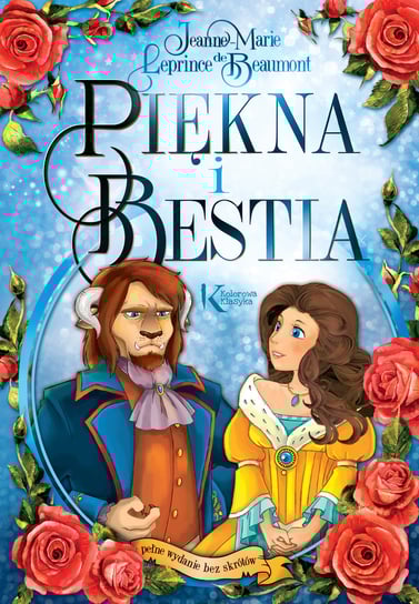 Kolorowa klasyka. Piękna i Bestia Leprince de Beaumont Jeanne-Marie