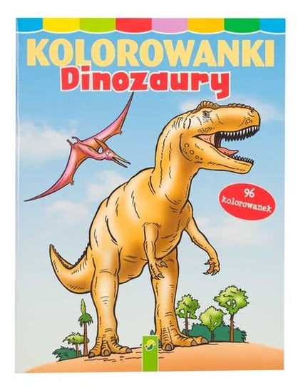 Kolorowanka. Dinozaury Opracowanie zbiorowe