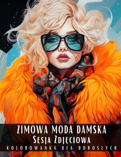 Kolorowanka dla Dorosłych Zimowa Moda Damska Sesja Zdjęciowa Antystresowa Relaksująca Książka do Kolorowania - 50 Stron z Rysunkami Do Pokolorowania - ebook PDF Artful Palette