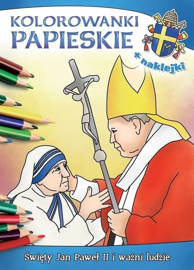 Kolorowanki papieskie. Święty Jan Paweł II i ważni ludzie Wiśnicka Anna, Korpyś Ireneusz