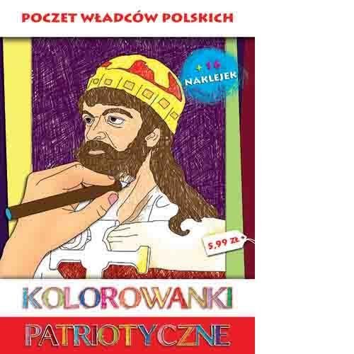 Kolorowanki patriotyczne. Poczet władców polskich Opracowanie zbiorowe