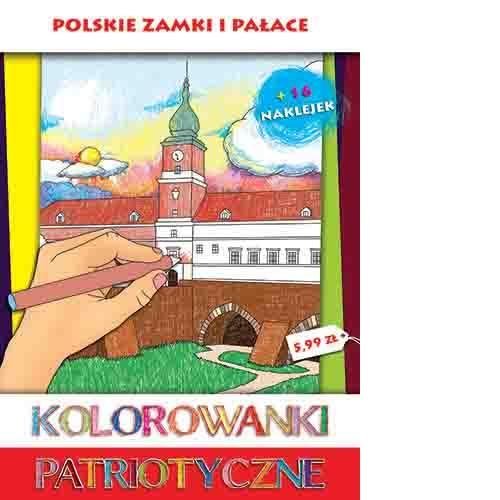 Kolorowanki patriotyczne. Polskie zamki i pałace Opracowanie zbiorowe
