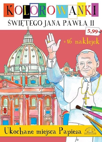 Kolorowanki Świętego Jana Pawła II. Ukochane miejsca Papieża Talarek Natalia