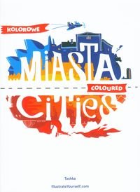 Kolorowe Miasta Coloured Cities Opracowanie zbiorowe