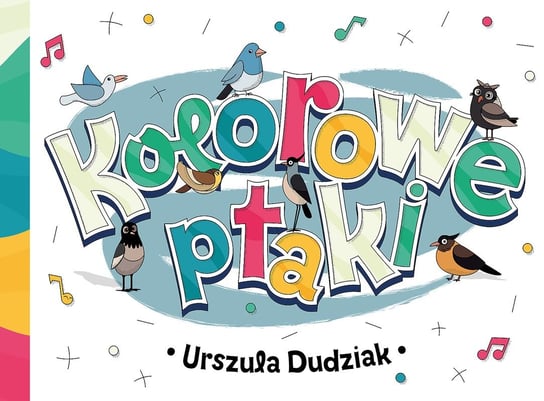 Kolorowe ptaki Dudziak Urszula