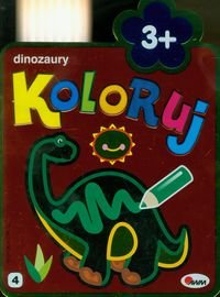 Koloruj dinozaury 3+ Opracowanie zbiorowe