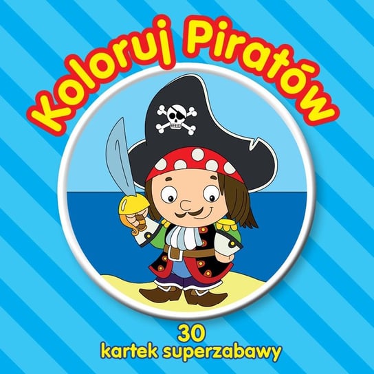 Koloruj piratów Opracowanie zbiorowe
