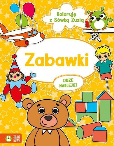 Koloruję z Sówką Zuzią. Zabawki Opracowanie zbiorowe