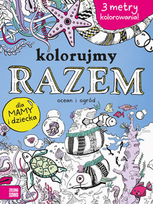 Kolorujmy razem. Ocean i ogród Opracowanie zbiorowe