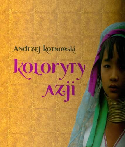 Koloryt Azji Kotnowski Andrzej