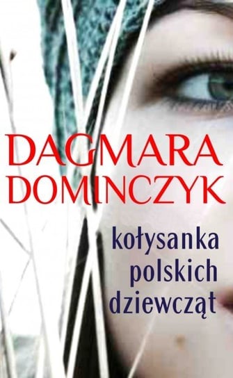 Kołysanka polskich dziewcząt Dominczyk Dagmara