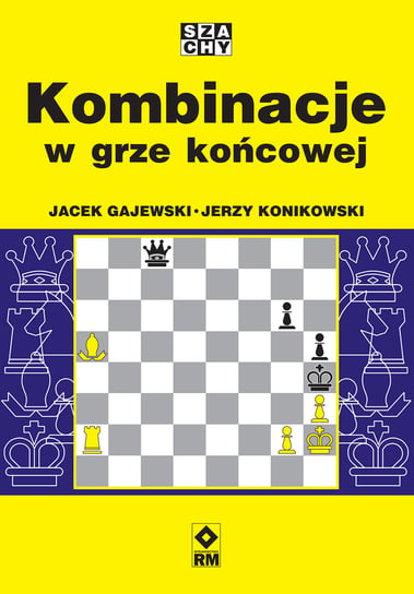 Kombinacje w grze końcowej Gajewski Jacek, Konikowski Jerzy