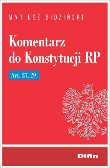 Komentarz do Konstytucji RP Art. 27, 29 Bidziński Mariusz