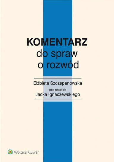 Komentarz do spraw o rozwód Szczepanowska Elżbieta, Ignaczewski Jacek