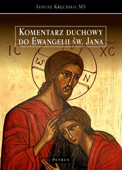 Komentarz duchowy do ewangelii św. Jana Kręcidło Janusz