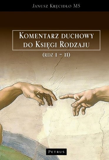 Komentarz duchowy do Księgi Rodzaju (Rdz. 1 – 11) Kręcidło Janusz