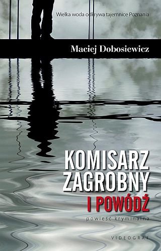 Komisarz Zagrobny i powódź Dobosiewicz Maciej