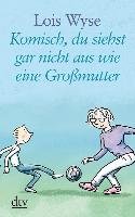 Komisch, du siehst gar nicht aus wie eine Großmutter. Großdruck Wyse Lois