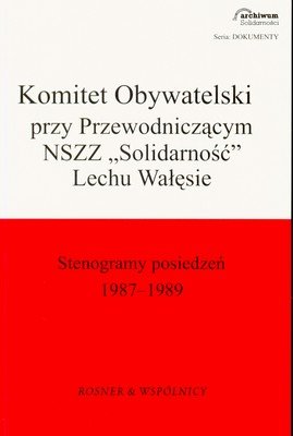 Komitet obywatelski przy przewodniczącym NSZZ solidarność Lechu Wałęsie Opracowanie zbiorowe
