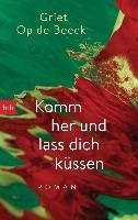 Komm her und lass dich küssen Op Beeck Griet