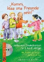 "Komm, lass uns Freunde sein!" - Lieder zum Deutschlernen für 3- bis 8-Jährige Schenck Hanna