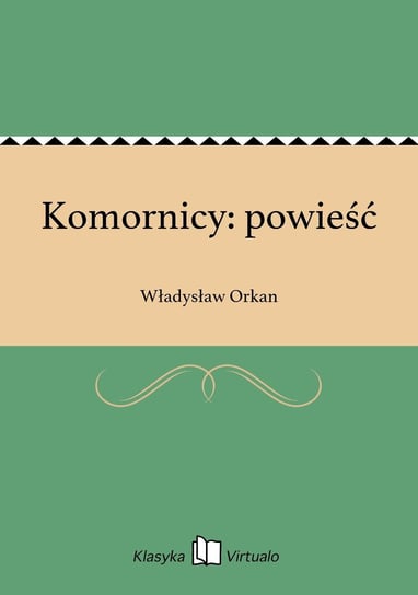 Komornicy: powieść Orkan Władysław