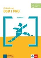 KOMPAKT Mit Erfolg zum DSD I PRO. Buch + Online Klett Sprachen Gmbh