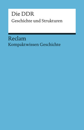 Kompaktwissen Geschichte. Die DDR Reclam, Ditzingen