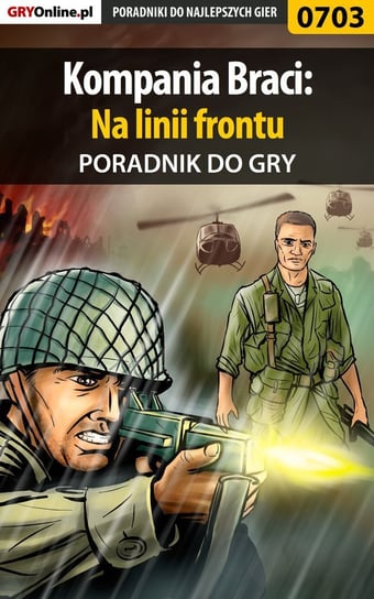 Kompania Braci: Na linii frontu - poradnik do gry Surowiec Paweł PaZur76