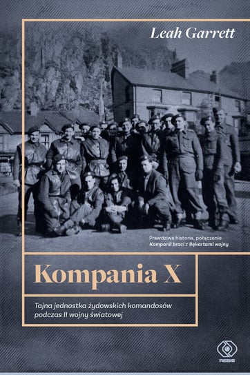 Kompania X. Tajna jednostka żydowskich komandosów podczas II wojny światowej Leah Garrett