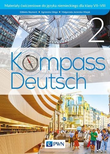 Kompass Deutsch 2. Język niemiecki. Materiały ćwiczeniowe. Klasy 7 - 8. A1/A2 Opracowanie zbiorowe