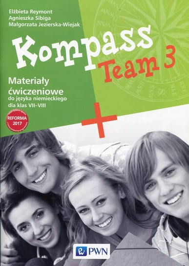 Kompass Team 3. Materialy ćwiczeniowe do języka niemieckiego. Klasa 7-8 Reymont Elżbieta, Sibiga Agnieszka, Jezierska-Wiejak Małgorzata