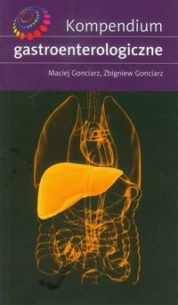 Kompendium gastroenterologiczne Gonciarz Maciej, Gonciarz Zbigniew