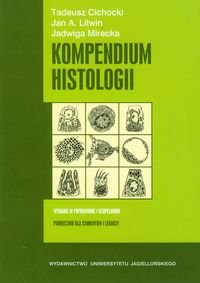 Kompendium histologii. Podręcznik dla studentów nauk medycznych i przyrodniczych Cichocki Tadeusz, Litwin Jan, Mirecka Jadwiga