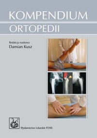 Kompendium Ortopedii Opracowanie zbiorowe