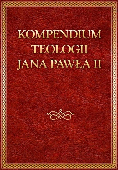 Kompendium teologii Jana Pawła II Jan Paweł II