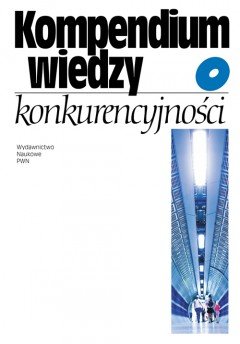 Kompendium Wiedzy o Konkurencyjności Gorynia Marian, Łaźniewska Ewa