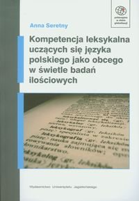 Kompetencja leksykalna uczących się języka polskiego jako obcego w świetle badań ilościowych Seretny Anna