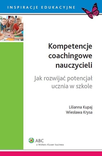 Kompetencje coachingowe nauczycieli Krysa Wiesława, Kupaj Lilianna