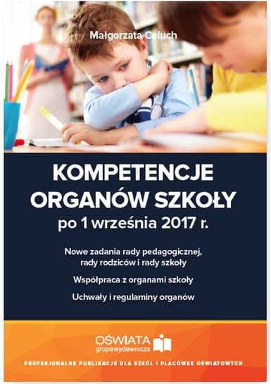 Kompetencje organów szkoły po 1 września 2017 r Celuch Małgorzata