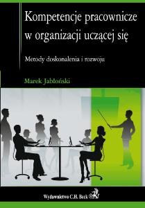 Kompetencje Pracownicze w Organizacji Uczącej Się Jabłoński Marek