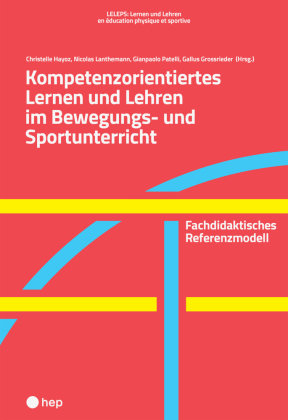 Kompetenzorientiertes Lernen und Lehren im Bewegungs- und Sportunterricht hep Verlag