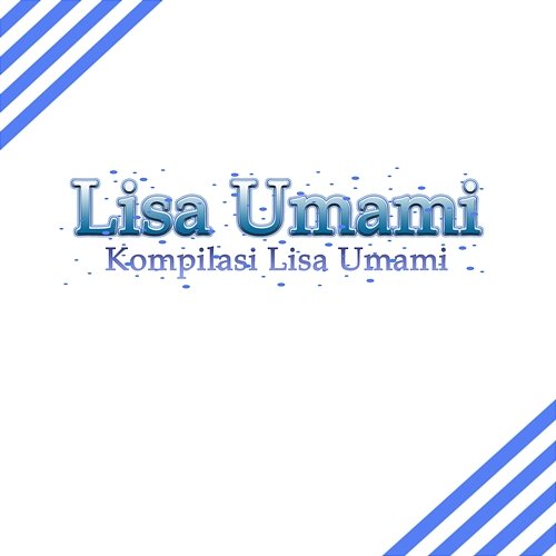 Kompilasi Lisa Umami Lisa Umami
