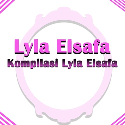 Kompilasi Lyla Elsafa Lyla Elsafa