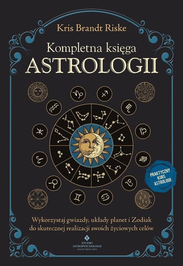 Kompletna księga astrologii Kris Brandt Riske